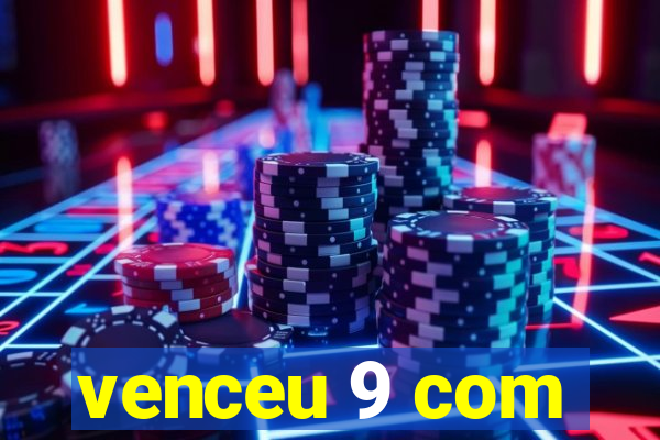 venceu 9 com